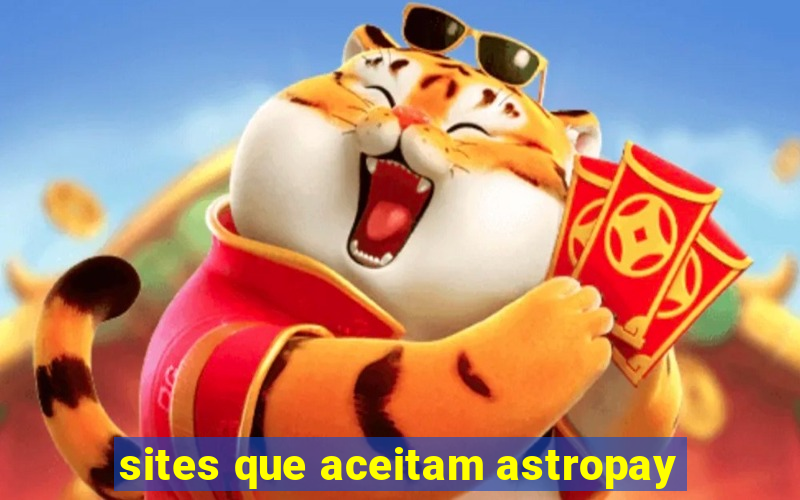 sites que aceitam astropay